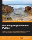 Mastering Object Oriented Python - Steven Lott