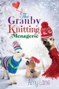 The Granby Knitting Menagerie - Amy Lane