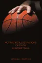 Motivating Illustrations of Faith in Basketball - Micheal L. Jones