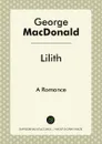 Lilith. A Romance - George MacDonald