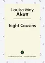 Eight Cousins - Louisa May Alcott