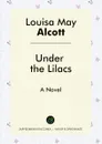 Under the Lilacs. A Novel - Louisa May Alcott