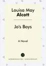 Jo's Boys. A Novel - Louisa May Alcott