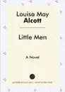 Little Men. A Novel - Louisa May Alcott