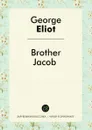 Brother Jacob - George Eliot