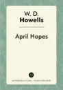 April Hopes - W. D. Howells