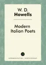 Modern Italian Poets - W. D. Howells