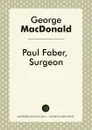 Paul Faber, Surgeon - George MacDonald