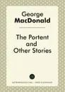 The Portent, and Other Stories - George MacDonald