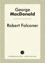 Robert Falconer - George MacDonald