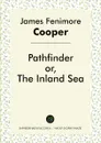 Pathfinder, or, The Inland Sea - James Fenimore Cooper