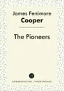 The Pioneers - James Fenimore Cooper