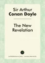 The New Revelation - Doyle Arthur Conan