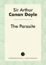 The Parasite - Doyle Arthur Conan