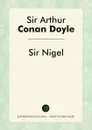 Sir Nigel - Doyle Arthur Conan