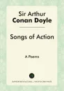 Songs of Action. A Poems - Doyle Arthur Conan