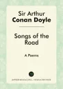 Songs of the Road. A Poems - Doyle Arthur Conan
