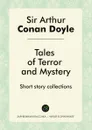 Tales of Terror and Mystery. Short story collections - Doyle Arthur Conan