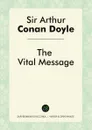 The Vital Message - Doyle Arthur Conan