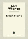 Ethan Frome - Edith Wharton