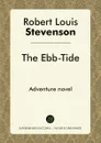 The Ebb-Tide. Adventure novel - Robert Louis Stevenson