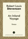 An Inland Voyage. Essays - Robert Louis Stevenson