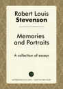 Memories and Portraits. A collection of essays - Robert Louis Stevenson