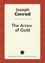The Arrow of Gold - Joseph Conrad