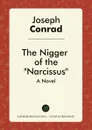 The Nigger of the Narcissus. A Novel - Joseph Conrad
