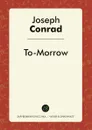 To-Morrow - Joseph Conrad