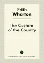 The Custom of the Country - Edith Wharton