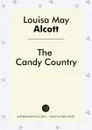 The Candy Country - Louisa May Alcott