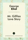Mr. Gilfilas Love Story - George Eliot