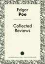 Collected Reviews - Edgar Allan Poe