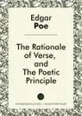 The Rationale of Verse, and The Poetic Principle - Edgar Allan Poe