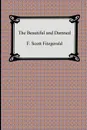 The Beautiful and Damned - F. Scott Fitzgerald