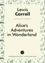 Alice's Adventures in Wonderland (illustrated edition) - Lewis Carroll