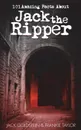 101 Amazing Facts about Jack the Ripper - Jack Goldstein, Frankie Taylor