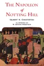 The Napoleon of Notting Hill with Original Illustrations from the First Edition - G. K. Chesterton