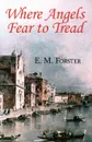 Where Angels Fear to Tread - E. M. Forster