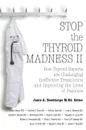 Stop the Thyroid Madness II. How Thyroid Experts Are Challenging Ineffective Treatments and Improving the Lives of Patients - Andrew Heyman, James Yang