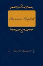 Business English; A Course in Practical Grammar and Business Correspondence for Commercial Schools - Carl C. Marshall