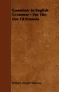 Essentials In English Grammar - For The Use Of Schools - William Dwight Whitney