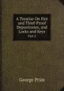 A Treatise On Fire and Thief-Proof Depositories, and Locks and Keys. Part 2 - George Price