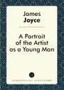 A Portrait of the Artist as a Young Man - Джеймс Джойс
