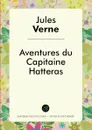 Aventures du Capitaine Hatteras - Jules Verne