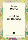 Le Pilote du Danube - Jules Verne