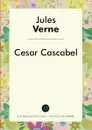 Cesar Cascabel - Jules Verne
