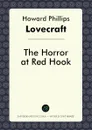 The Horror at Red Hook - H. P. Lovecraft