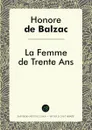La Femme de Trente Ans - Honore De Balzac